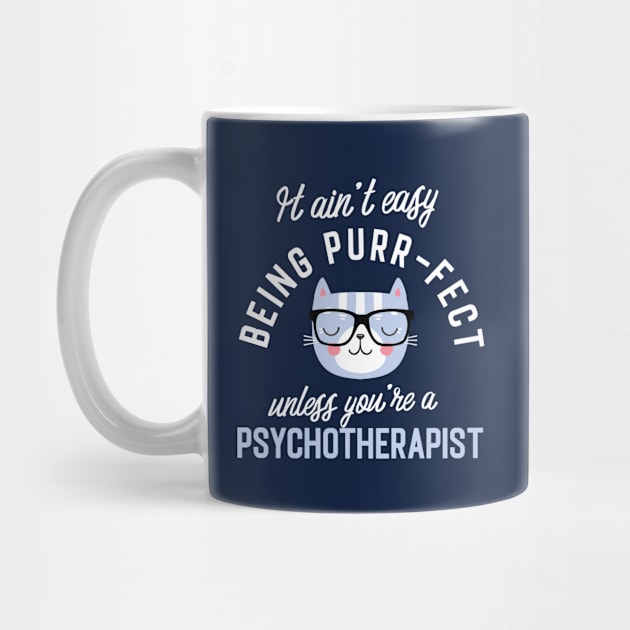 Psychotherapist Cat Lover Gifts - It ain't easy being Purr Fect by BetterManufaktur